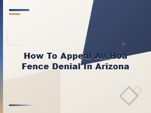 How to Appeal an Hoa Fence Denial in Arizona