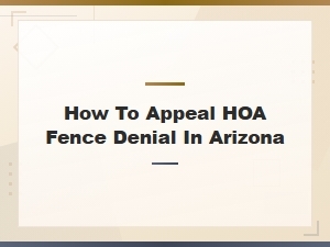 How to Appeal an Hoa Fence Denial in Arizona