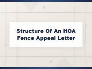 How to Structure an Hoa Fence Appeal Letter